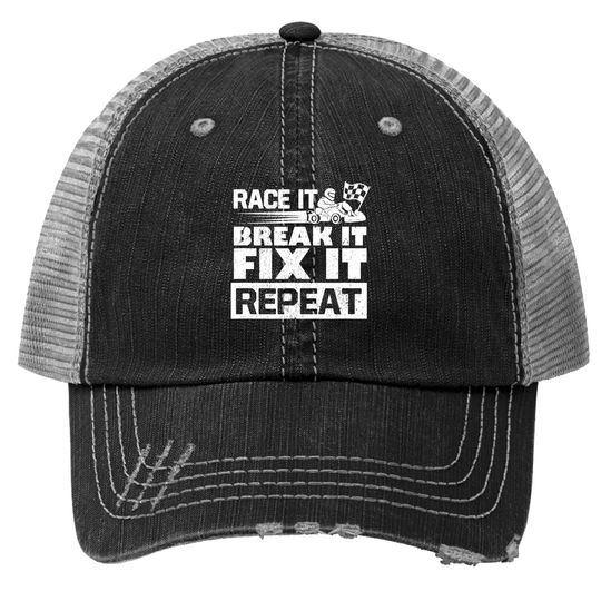 Funny Go Kart Race It Break It Fix It Repeat Trucker Hat