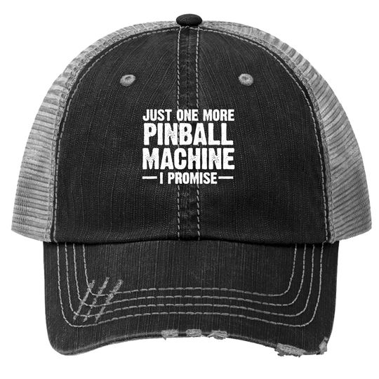 Pinball Machine Collecting Just One More Arcade Game Trucker Hat