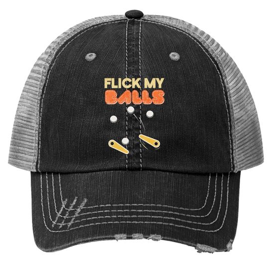 Flick My Balls - Classic Retro Pinball Trucker Hat Gift