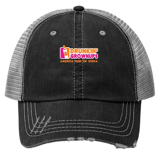 Vodka Gifts Funny Vodka Trucker Hat Drunkin Grownups Trucker Hat