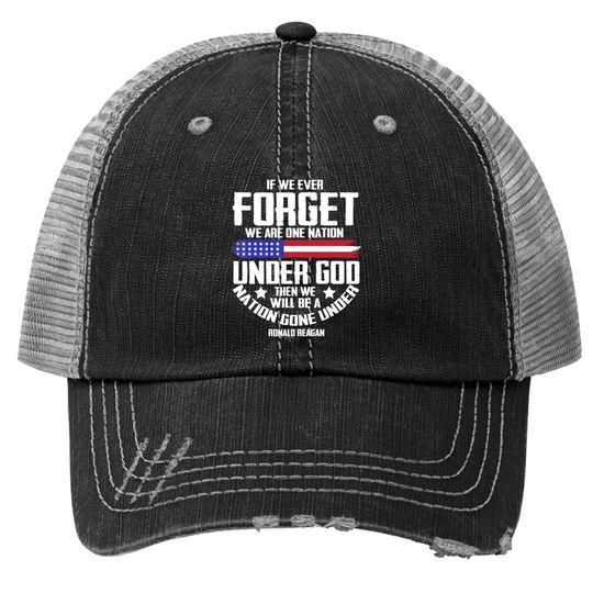 If We Ever Forget One Nation Under God Trucker Hat