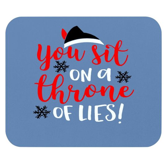 Funny Christmas You Sit On A Throne Of Lies Mouse Pads