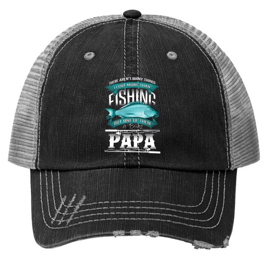 I Love Fishing And Being Papa Fishing Dad Trucker Hat
