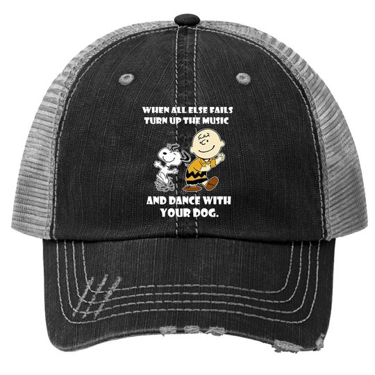 When All Else Fails Turn Up The Music And Dance With Your Dog Snoopy Trucker Hat