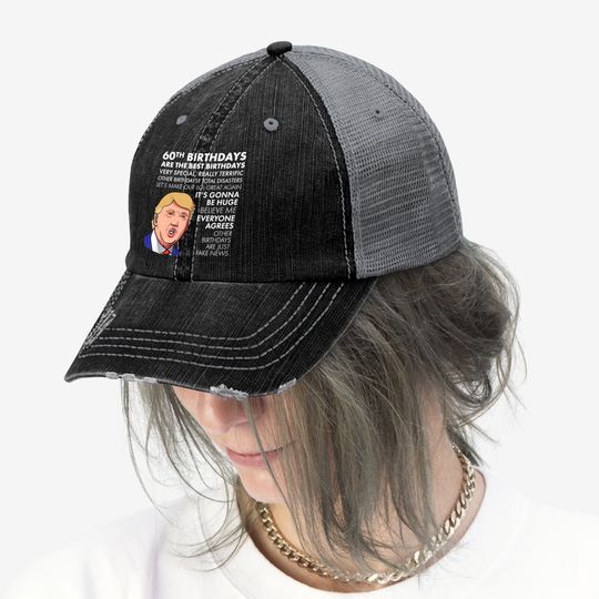 60th Birthday Gift Trump Quote Trucker Hat For Trucker Hat