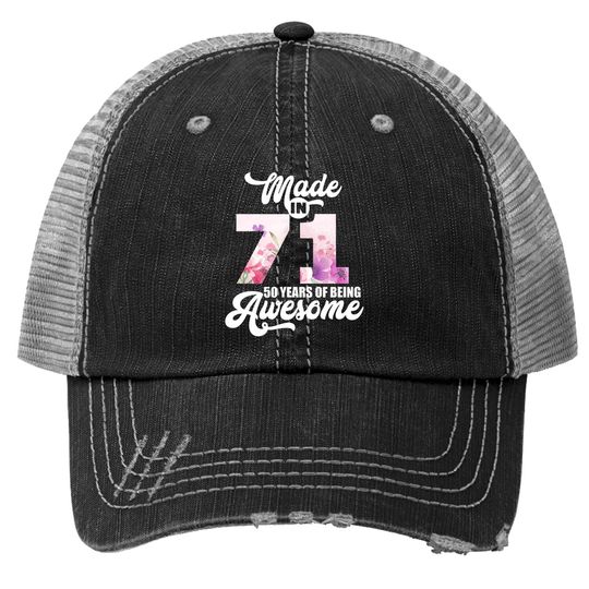 Made In 71 50 Years Of Being Awesome 50th Birthday Trucker Hat
