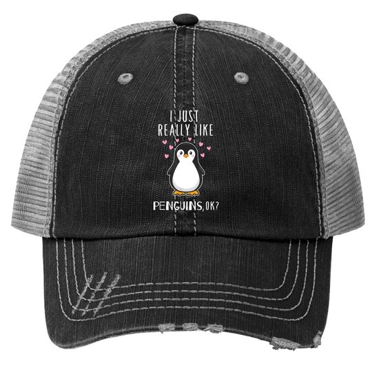 I Just Really Like Penguins Ok Trucker Hat