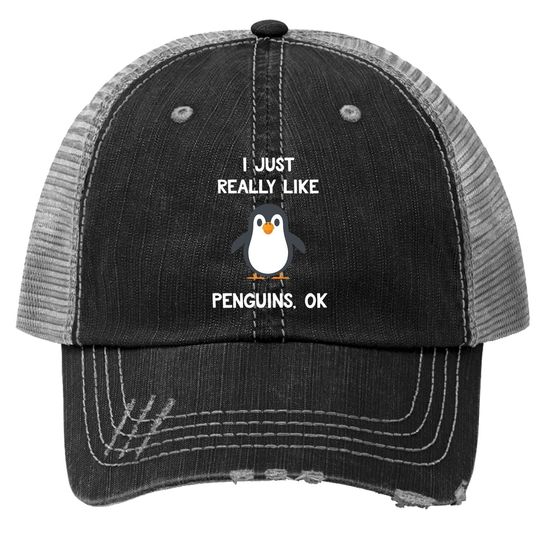 Penguin Gift I Just Really Like Penguins Trucker Hat