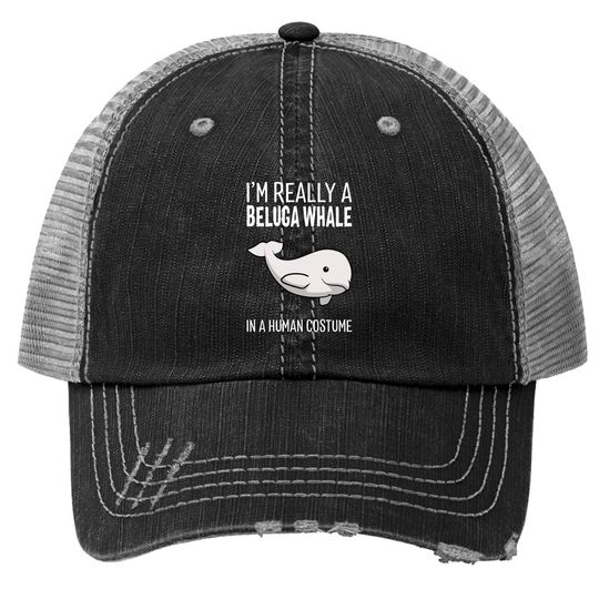 I'm A Beluga Whale In A Human Costume Halloween Trucker Hat