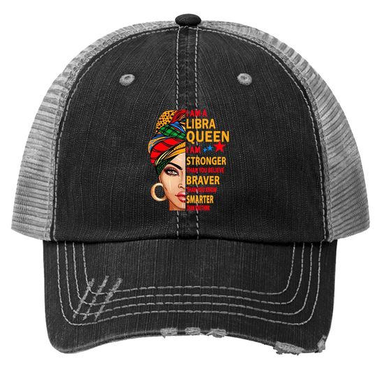 Libra Queen I Sm Stronger Birthday Trucker Hat