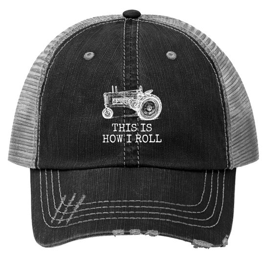 Farming This Is How I Roll Tractor Farmer Trucker Hat