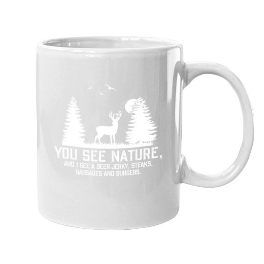 Hunting Coffee Mug For You See Nature Funny Hunting Gifts Coffee Mug