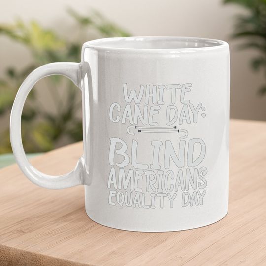 White Cane Safety Day - Blind And Low Vision Gift Coffee Mug
