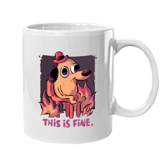 This Is Fine Dog Internet Meme Burning San Francisco Coffee Mug