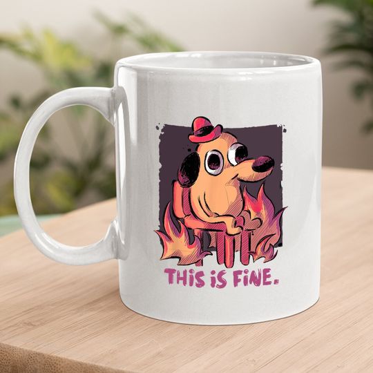 This Is Fine Dog Internet Meme Burning San Francisco Coffee Mug