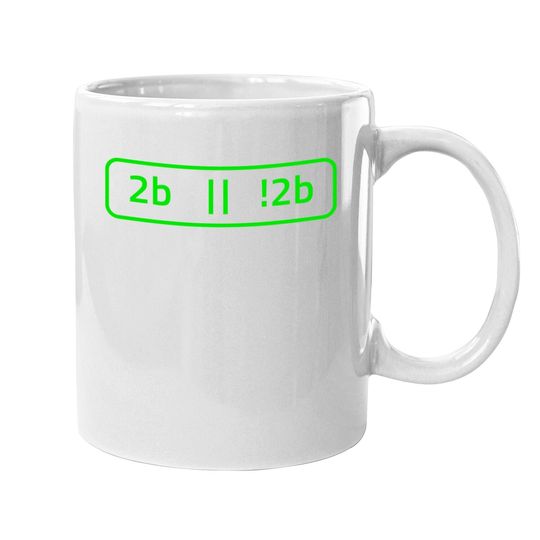 2b Or Not 2b For A Software Developer Coffee Mug