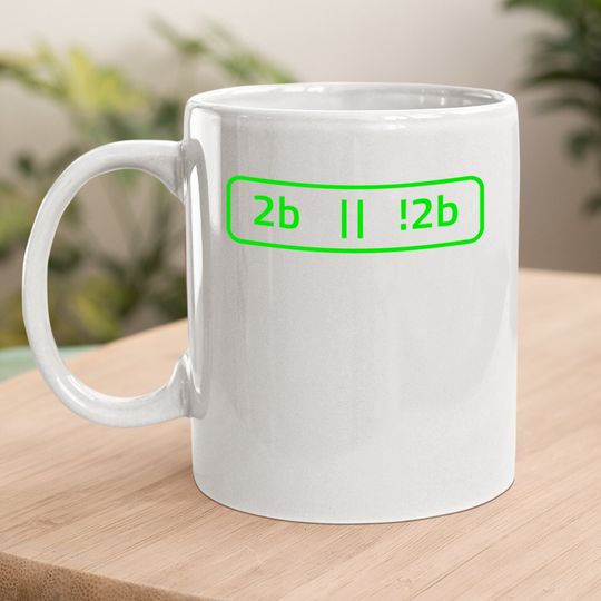 2b Or Not 2b For A Software Developer Coffee Mug