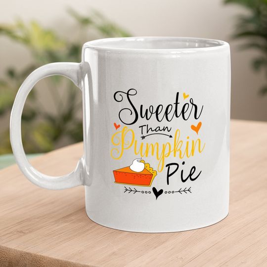 Sweeter Than Pumpkin Pie Coffee Mug