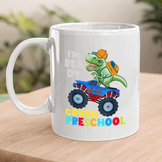 Ready To Crush Preschool Dinosaur Monster Truck Back School Coffee Mug