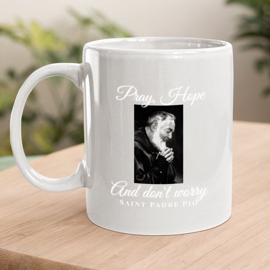 Saint Padre Pio Pray Hope Dont Worry Catholic Christian Coffee Mug