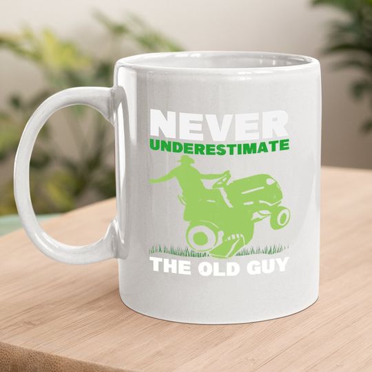 Never Underestimate The Old Guy Gardener Grandpa Lawn Mowing Coffee Mug