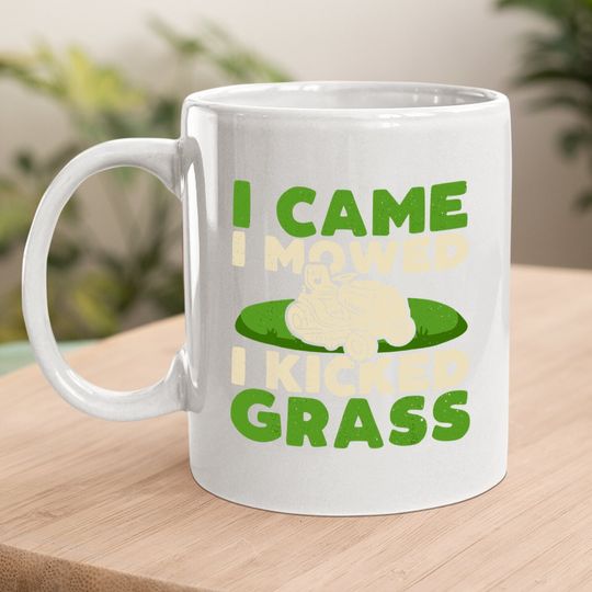 Funny Lawn Mower Garden - I Came I Mowed I Kicked Grass Coffee Mug