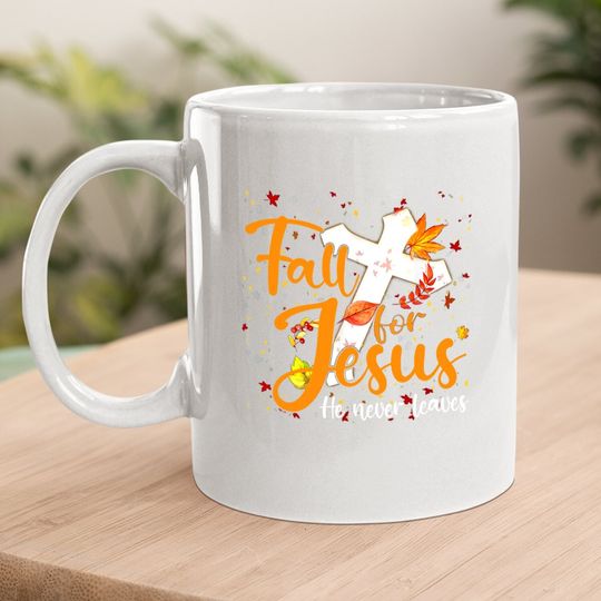 Fall For Jesus He Never Leaves Canada Maples Coffee Mug