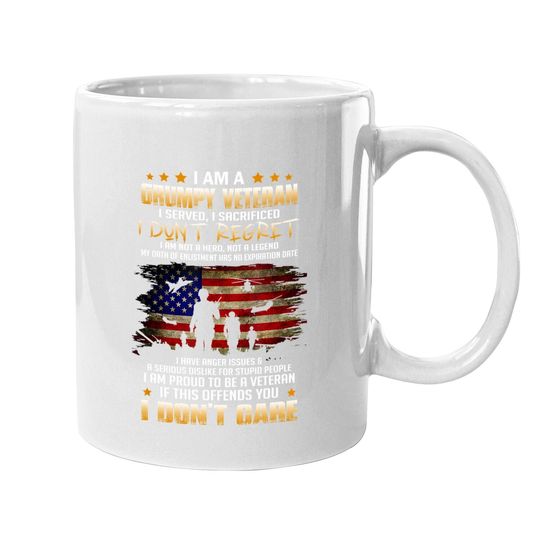 I Am A Grumpy Veteran I Served I Sacrificed | Veteran Day Coffee Mug