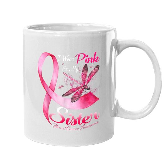 I Wear Pink For My Sister Dragonfly Breast Cancer Coffee Mug