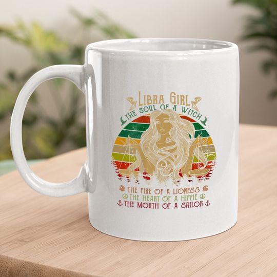 Libra Girl The Soul Of A Witch Fire Of A Lioness Coffee Mug