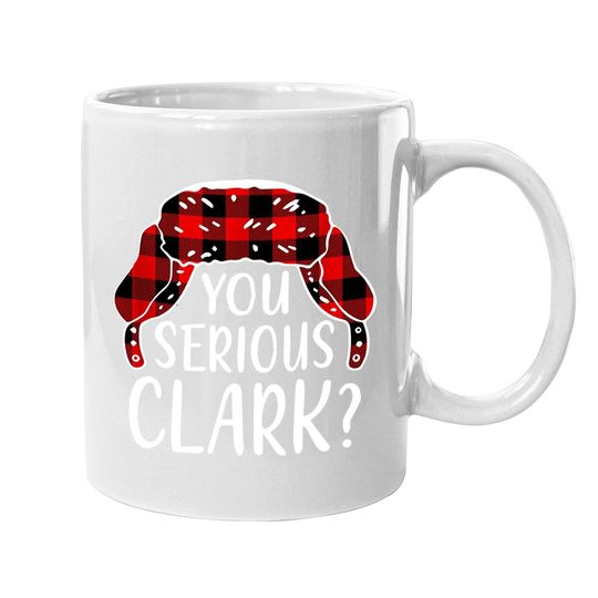 You Serious Clark? Coffee Mug