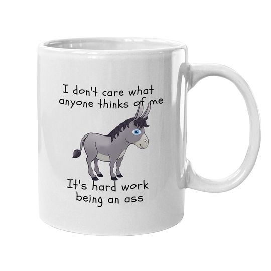 Funny Donkey I Don't Care What Anyone Thinks Of Me Ass Coffee Mug