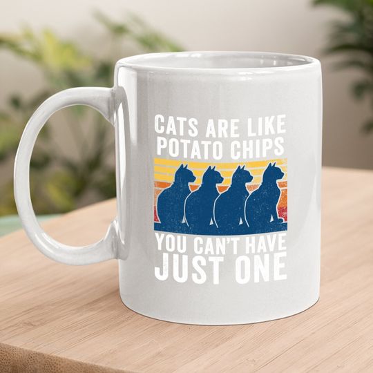 Cats Are Like Potato Chips Funny Cat Coffee Mug