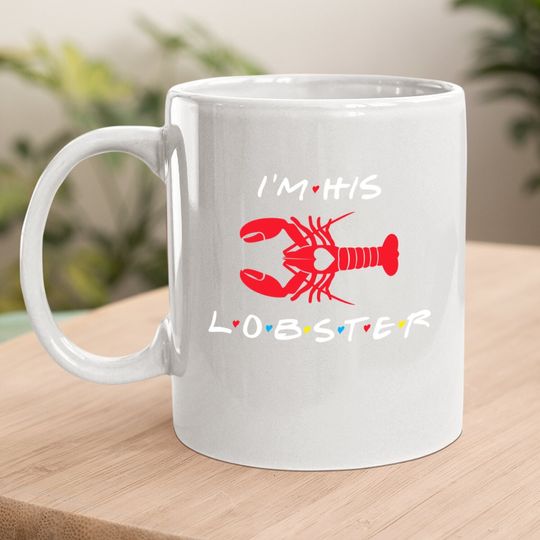 I'm His Lobster Matching Couple Valentine's Day Gift Coffee Mug