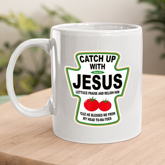 Christian Catch Up With Jesus Ketchup Coffee Mug