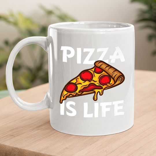 Pizza Is Life Coffee Mug