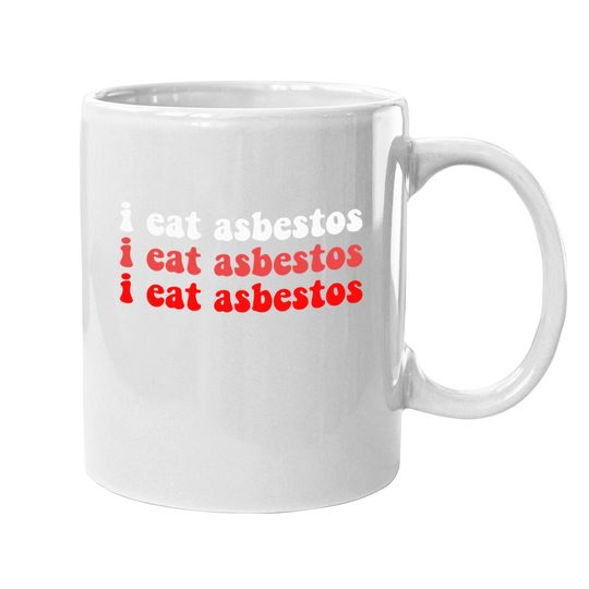 I Eat Asbestos Asbestos Removal Professional  coffee Mug