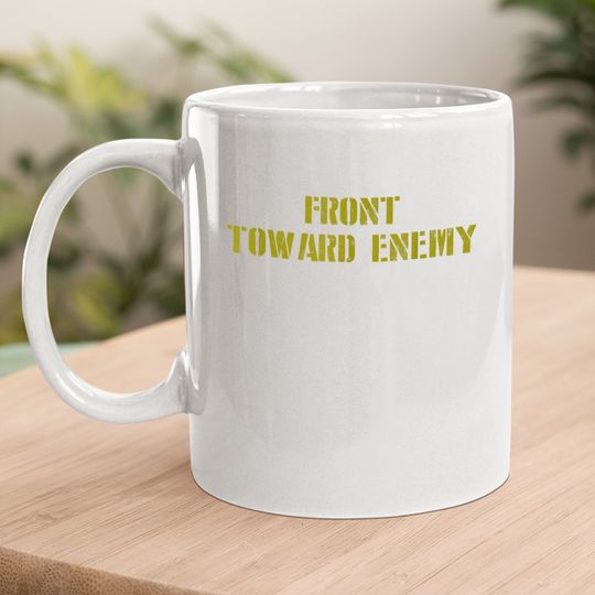 Military Front Toward Enemy Claymore Coffee Mug