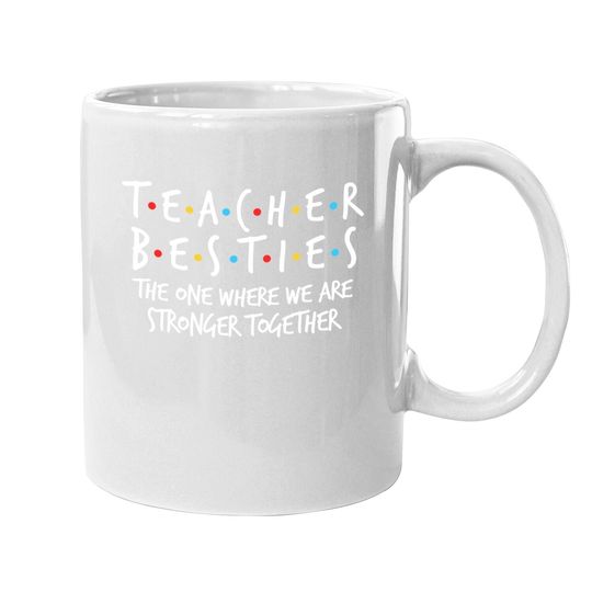Teacher Besties We Are Stronger Together Coffee Mug