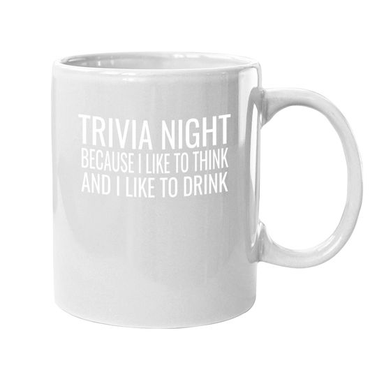 Trivia Night I Like To Think I Like To Drink Coffee Mug