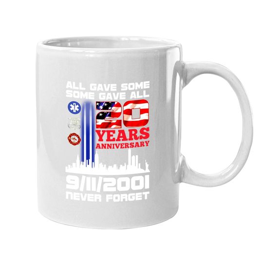 All Gave Some Some Gave All 20 Years Anniversary 9/11/2001 Never Forget Coffee Mug - 9/11 20th Anniversary Coffee Mug