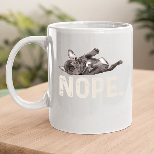 Nope Lazy French Bulldog Dog Lover Coffee Mug