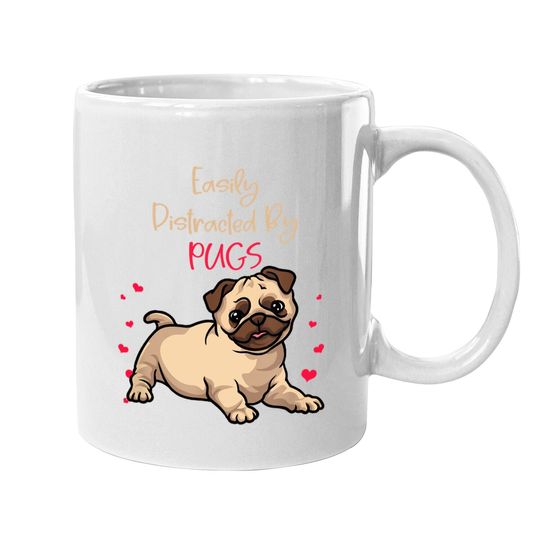 Cute Pug Lovers Easily Distracted By Pugs Coffee Mug