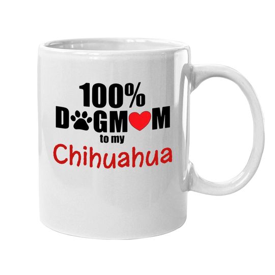 100% Dog Mom With Paw Heart Chihuahua Coffee Mug