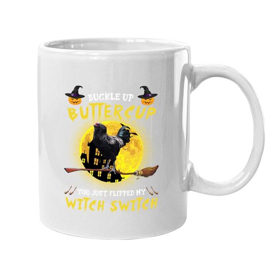 Buckle Up Buttercup Chicken You Just Flipped My Witch Switch Coffee Mug