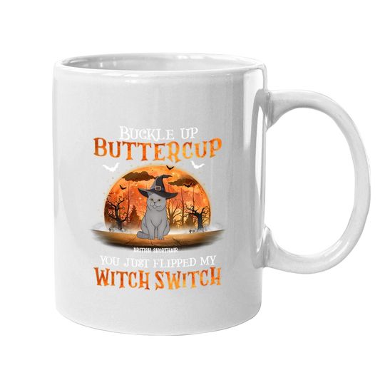Buckle Up Buttercup You Just Flipped Up My Witch Switch Classic Coffee Mug