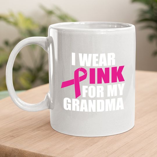 I Wear Pink For My Grandma Breast Cancer Coffee Mug