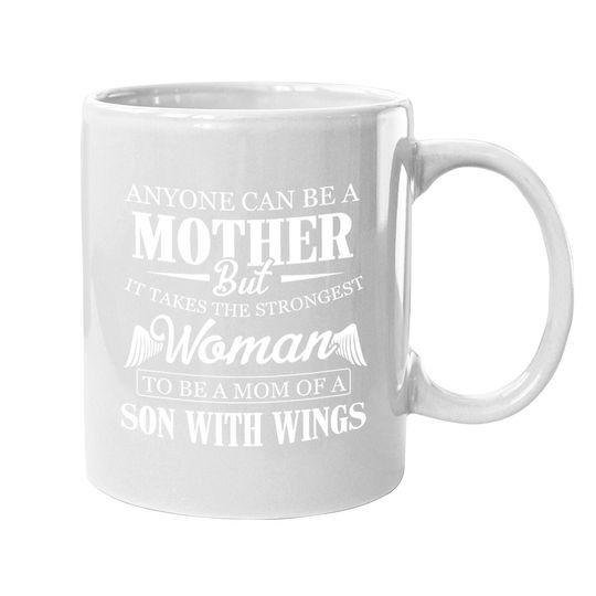 Anyone Can Be A Mother But It Takes The Strongest Woman To Be A Mom Of A Son With Wings Coffee Mug