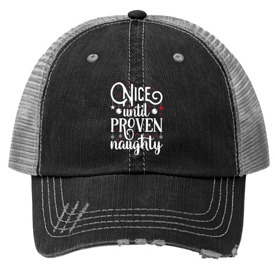 Nice Until Proven Naughty Design Trucker Hat