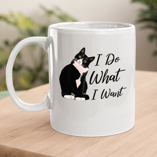 Do What I Want Tuxedo Cat Mom Cute Funny Graphic Coffee Mug
